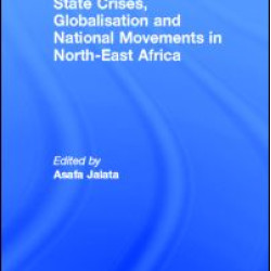 State Crises, Globalisation and National Movements in North-East Africa State Crises, Globalisation and National Movements in North-East Africa