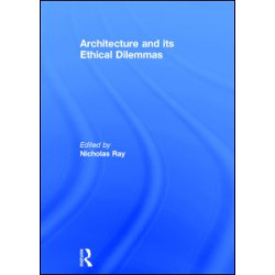 Architecture and its Ethical Dilemmas Architecture and its Ethical Dilemmas