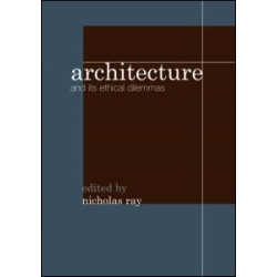 Architecture and its Ethical Dilemmas Architecture and its Ethical Dilemmas