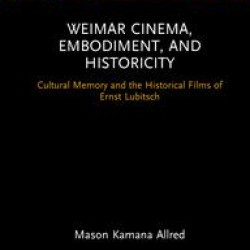 Weimar Cinema, Embodiment, and Historicity
