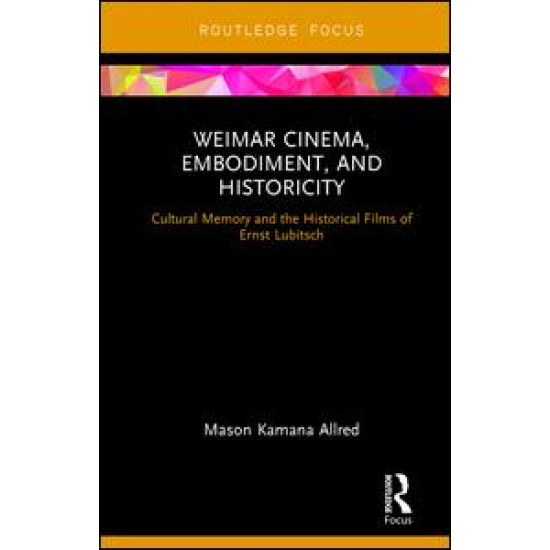 Weimar Cinema, Embodiment, and Historicity Weimar Cinema, Embodiment, and Historicity
