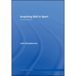 Acquiring Skill in Sport: An Introduction