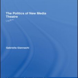 The Politics of New Media Theatre The Politics of New Media Theatre