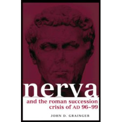 Nerva and the Roman Succession Crisis of AD 96-99 Nerva and the Roman Succession Crisis of AD 96-99