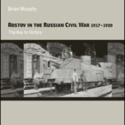 Rostov in the Russian Civil War, 1917-1920 Rostov in the Russian Civil War, 1917-1920