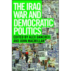The Iraq War and Democratic Politics The Iraq War and Democratic Politics