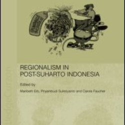 Regionalism in Post-Suharto Indonesia