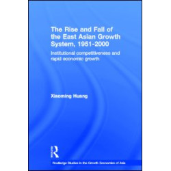 The Rise and Fall of the East Asian Growth System, 1951-2000 The Rise and Fall of the East Asian Growth System, 1951-2000