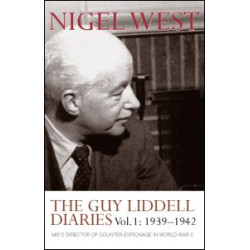 The Guy Liddell Diaries, Volume I: 1939-1942 The Guy Liddell Diaries, Volume I: 1939-1942