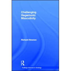 Challenging Hegemonic Masculinity Challenging Hegemonic Masculinity