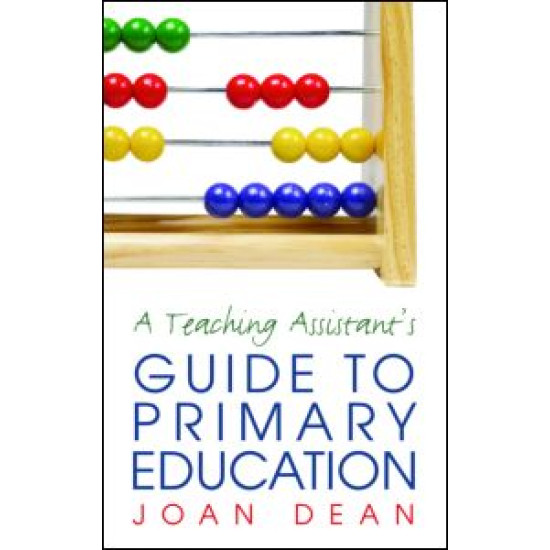A Teaching Assistant's Guide to Primary Education A Teaching Assistant's Guide to Primary Education