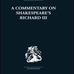 Commentary on Shakespeare's Richard III Commentary on Shakespeare's Richard III
