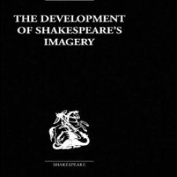The Development of Shakespeare's Imagery The Development of Shakespeare's Imagery
