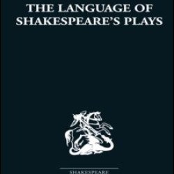 The Language of Shakespeare's Plays The Language of Shakespeare's Plays