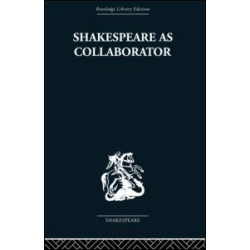 Shakespeare as Collaborator