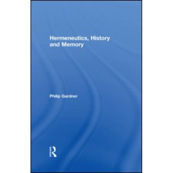 Hermeneutics, History and Memory