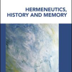 Hermeneutics, History and Memory Hermeneutics, History and Memory