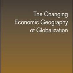 The Changing Economic Geography of Globalization The Changing Economic Geography of Globalization