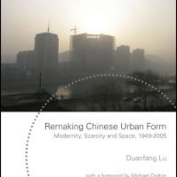 Remaking Chinese Urban Form Remaking Chinese Urban Form