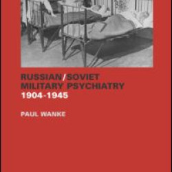 Russian/Soviet Military Psychiatry 1904-1945 Russian/Soviet Military Psychiatry 1904-1945