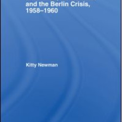 Macmillan, Khrushchev and the Berlin Crisis, 1958-1960