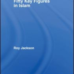 Fifty Key Figures in Islam