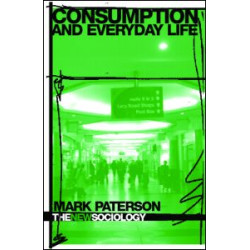 Consumption and Everyday Life Consumption and Everyday Life