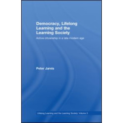 Democracy, Lifelong Learning and the Learning Society Democracy, Lifelong Learning and the Learning Society