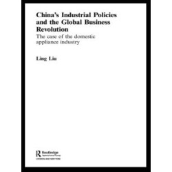 China's Industrial Policies and the Global Business Revolution China's Industrial Policies and the Global Business Revolution