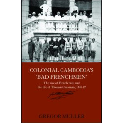 Colonial Cambodia's 'Bad Frenchmen' Colonial Cambodia's 'Bad Frenchmen'