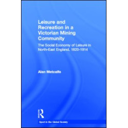 Leisure and Recreation in a Victorian Mining Community Leisure and Recreation in a Victorian Mining Community