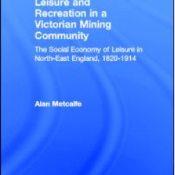 Leisure and Recreation in a Victorian Mining Community