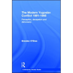 Perception and Reality in the Modern Yugoslav Conflict Perception and Reality in the Modern Yugoslav Conflict