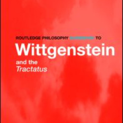 Routledge Philosophy GuideBook to Wittgenstein and the Tractatus