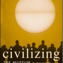 Civilizing the Museum Civilizing the Museum