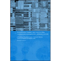 Postmodern, Feminist and Postcolonial Currents in Contemporary Japanese Culture Postmodern, Feminist and Postcolonial Currents in Contemporary Japanese Culture