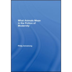 What Animals Mean in the Fiction of Modernity
