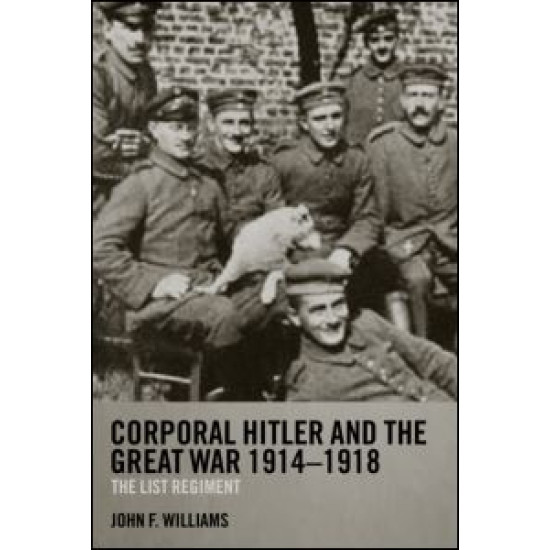 Corporal Hitler and the Great War 1914-1918