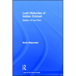 Lost Histories of Indian Cricket Lost Histories of Indian Cricket