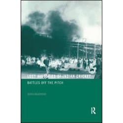 Lost Histories of Indian Cricket Lost Histories of Indian Cricket