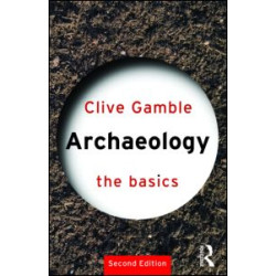 Archaeology: The Basics Archaeology: The Basics