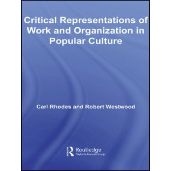 Critical Representations of Work and Organization in Popular Culture