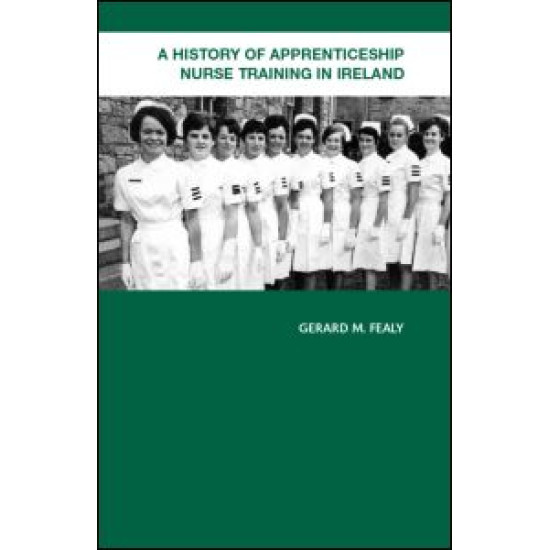 A History of Apprenticeship Nurse Training in Ireland A History of Apprenticeship Nurse Training in Ireland