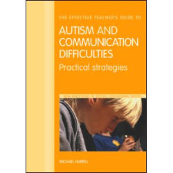 The Effective Teacher's Guide to Autism and Communication Difficulties