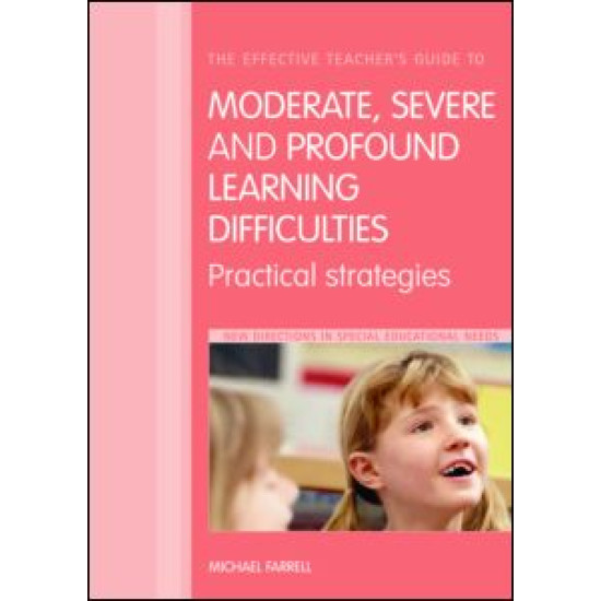 The Effective Teacher's Guide to Moderate, Severe and Profound Learning Difficulties (Cognitive Impairments)