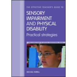 The Effective Teacher's Guide to Sensory and Physical Impairments The Effective Teacher's Guide to Sensory and Physical Impairments