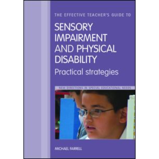 The Effective Teacher's Guide to Sensory and Physical Impairments