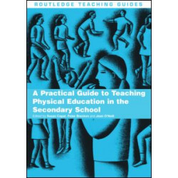 A Practical Guide to Teaching Physical Education in the Secondary School A Practical Guide to Teaching Physical Education in the Secondary School