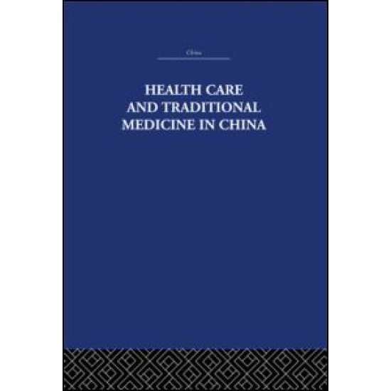 Health Care and Traditional Medicine in China 1800-1982