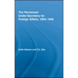 The Permanent Under-Secretary for Foreign Affairs, 1854-1946 The Permanent Under-Secretary for Foreign Affairs, 1854-1946